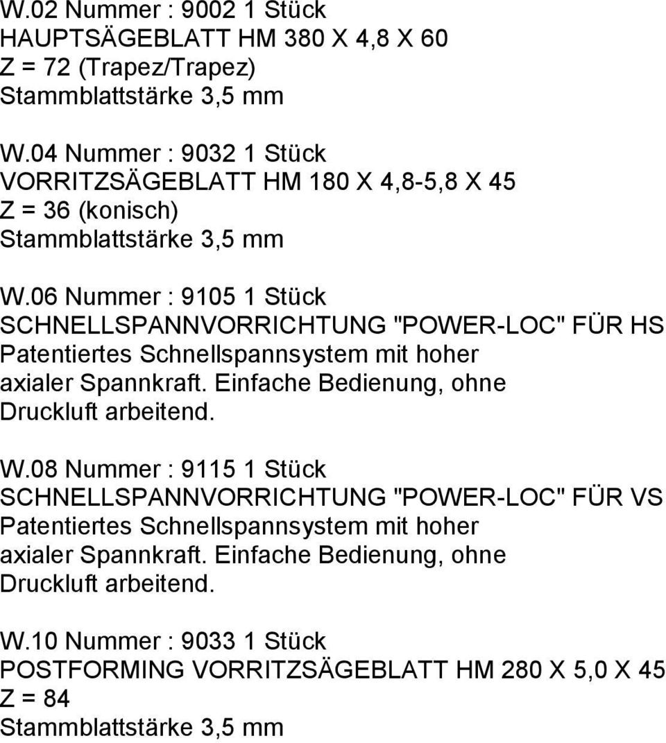 06 Nummer : 9105 1 Stück SCHNELLSPANNVORRICHTUNG "POWER-LOC" FÜR HS Patentiertes Schnellspannsystem mit hoher axialer Spannkraft.