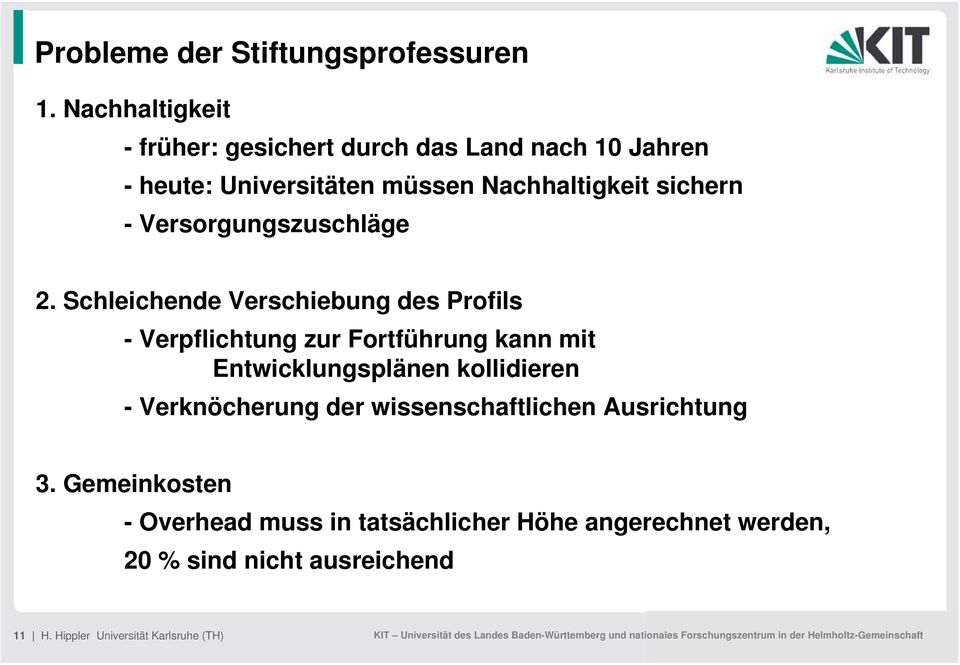 Schleichende Verschiebung des Profils - Verpflichtung zur Fortführung kann mit Entwicklungsplänen kollidieren - Verknöcherung der