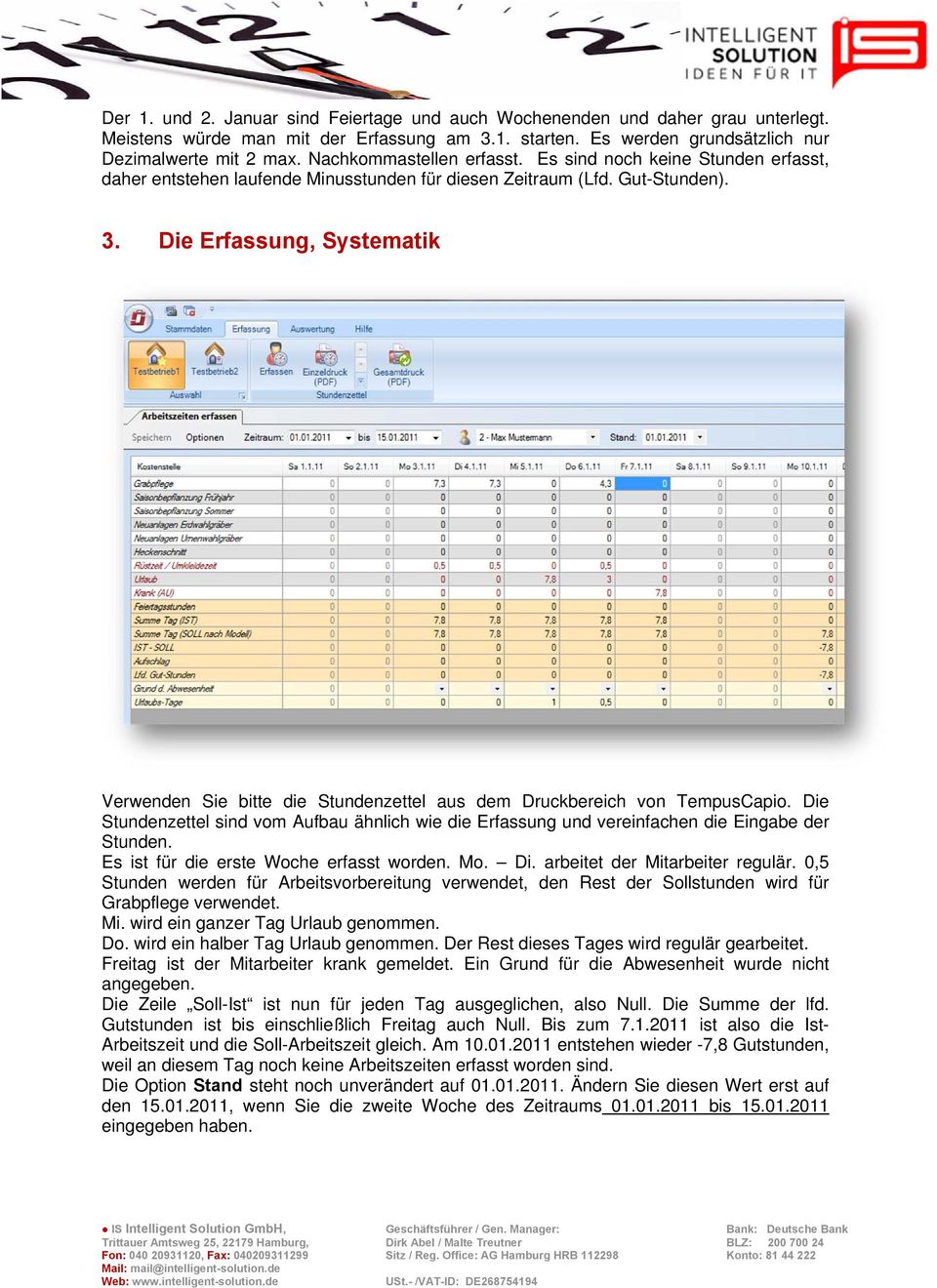 Die Erfassung, Systematik Verwenden Sie bitte die Stundenzettel aus dem Druckbereich von TempusCapio.