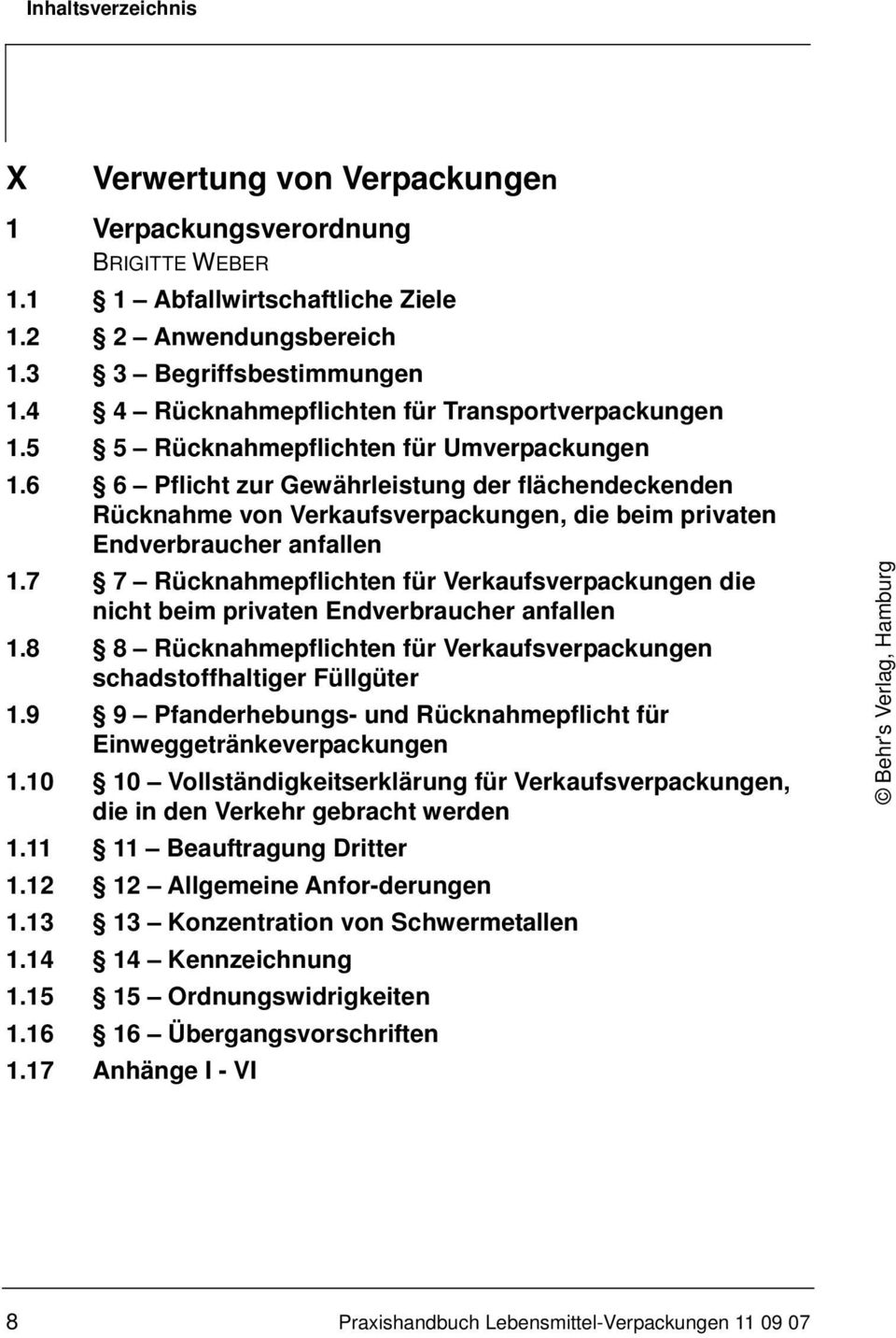 6 6 Pflicht zur Gewährleistung der flächendeckenden Rücknahme von Verkaufsverpackungen, die beim privaten Endverbraucher anfallen 1.