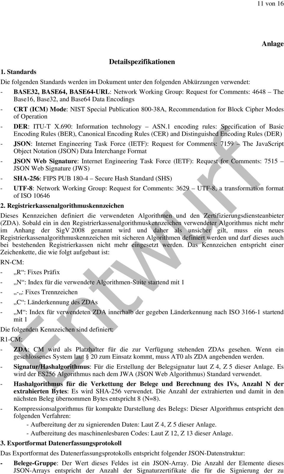 Base64 Data Encodings - CRT (ICM) Mode: NIST Special Publication 800-38A, Recommendation for Block Cipher Modes of Operation - DER: ITU-T X.690: Information technology ASN.