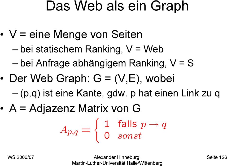 Ranking, V = S Der Web Graph: G = (V,E), wobei (p,q) ist