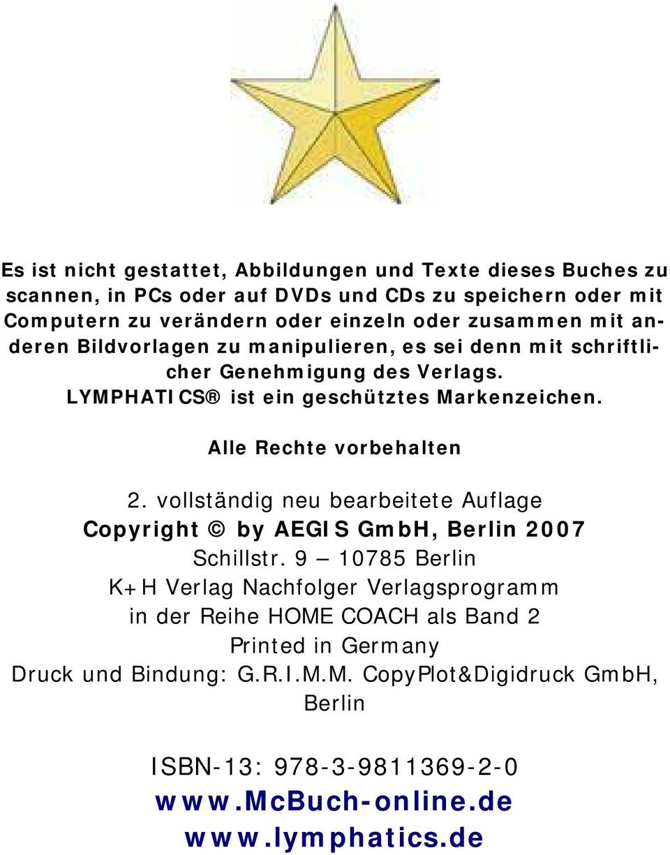 Alle Rechte vorbehalten 2. vollständig neu bearbeitete Auflage Copyright by AEGIS GmbH, Berlin 2007 Schillstr.