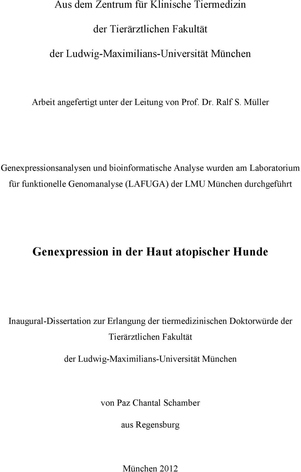 Müller Genexpressionsanalysen und bioinformatische Analyse wurden am Laboratorium für funktionelle Genomanalyse (LAFUGA) der LMU München