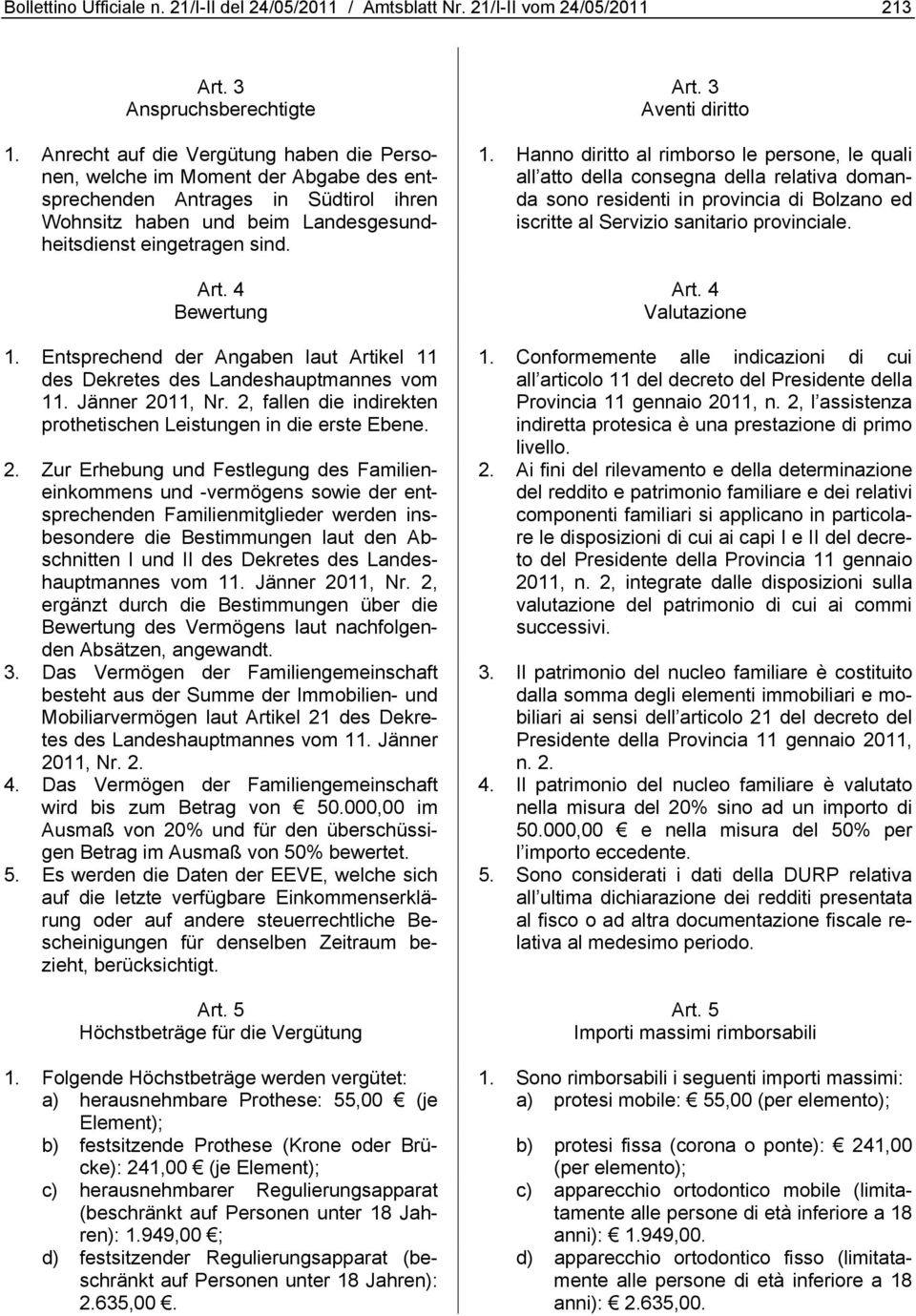 4 Bewertung 1. Entsprechend der Angaben laut Artikel 11 des Dekretes des Landeshauptmannes vom 11. Jänner 20