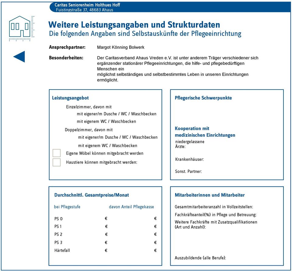 ist unter anderem Träger verschiedener sich ergänzender stationärer Pflegeeinrichtungen, die hilfe- und pflegebedürftigen Menschen ein möglichst selbständiges und selbstbestimmtes Leben in unseren