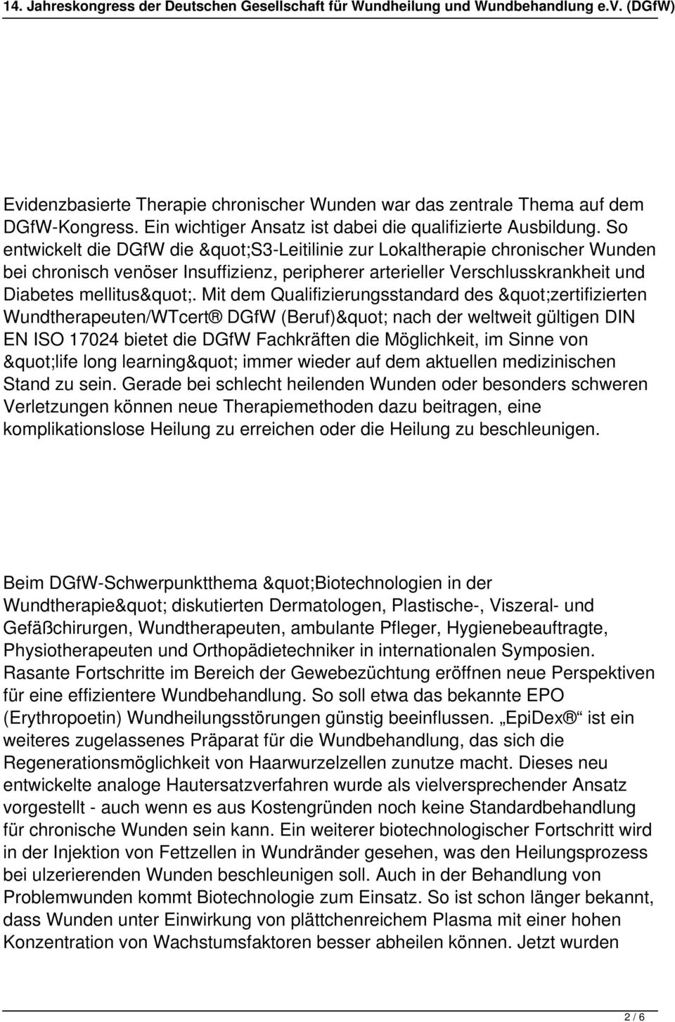 Mit dem Qualifizierungsstandard des "zertifizierten Wundtherapeuten/WTcert DGfW (Beruf)" nach der weltweit gültigen DIN EN ISO 17024 bietet die DGfW Fachkräften die Möglichkeit, im Sinne von "life