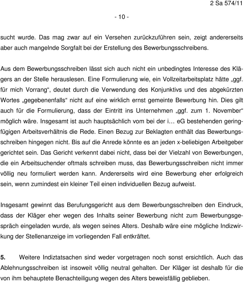 für mich Vorrang, deutet durch die Verwendung des Konjunktivs und des abgekürzten Wortes gegebenenfalls nicht auf eine wirklich ernst gemeinte Bewerbung hin.