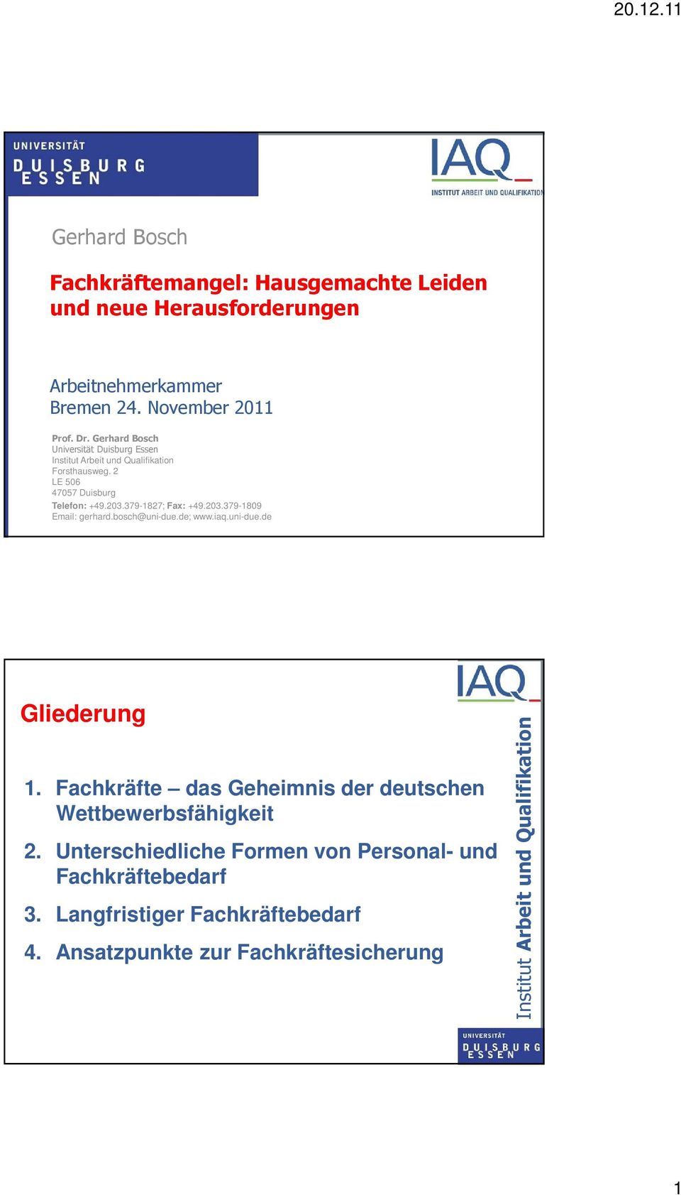 bosch@uni-due.de; www.iaq.uni-due.de Gliederung 1. Fachkräfte das Geheimnis der deutschen Wettbewerbsfähigkeit 2.