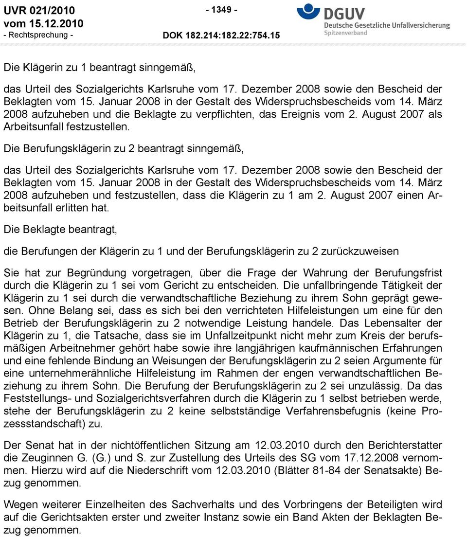 Die Berufungsklägerin zu 2 beantragt sinngemäß, das Urteil des Sozialgerichts Karlsruhe vom 17. Dezember 2008 sowie den Bescheid der Beklagten vom 15.