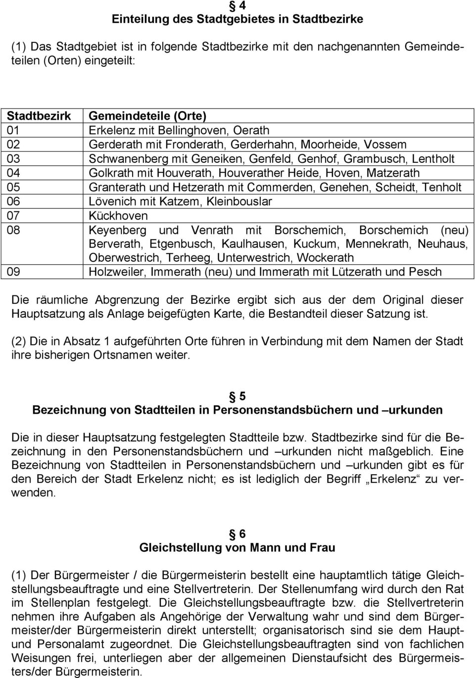 Hoven, Matzerath 05 Granterath und Hetzerath mit Commerden, Genehen, Scheidt, Tenholt 06 Lövenich mit Katzem, Kleinbouslar 07 Kückhoven 08 Keyenberg und Venrath mit Borschemich, Borschemich (neu)