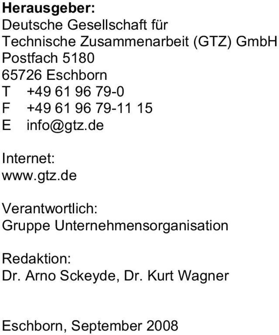 info@gtz.de Internet: www.gtz.de Verantwortlich: Gruppe Unternehmensorganisation Redaktion: Dr.