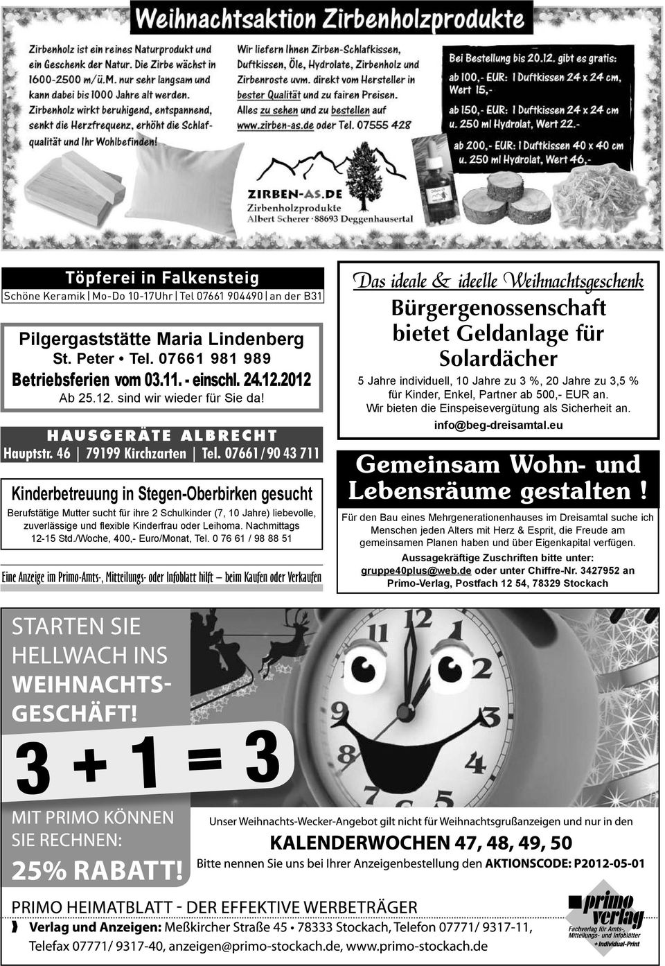 07661/90 43 711 Kinderbetreuung in Stegen-Oberbirken gesucht Berufstätige Mutter sucht für ihre 2 Schulkinder (7, 10 Jahre) liebevolle, zuverlässige und flexible Kinderfrau oder Leihoma.