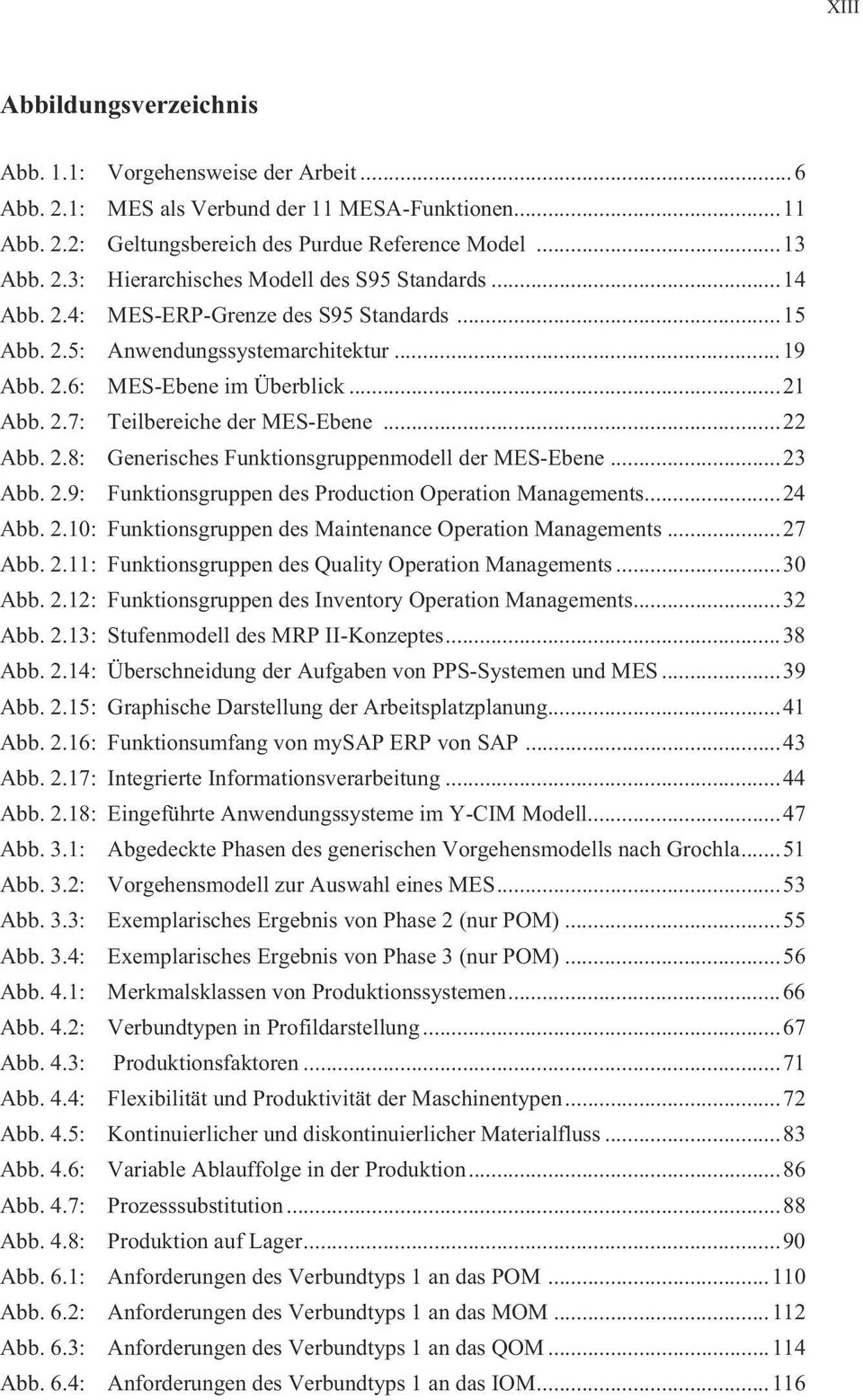 ..23 Abb. 2.9: Funktionsgruppen des Production Operation Managements...24 Abb. 2.10: Funktionsgruppen des Maintenance Operation Managements...27 Abb. 2.11: Funktionsgruppen des Quality Operation Managements.