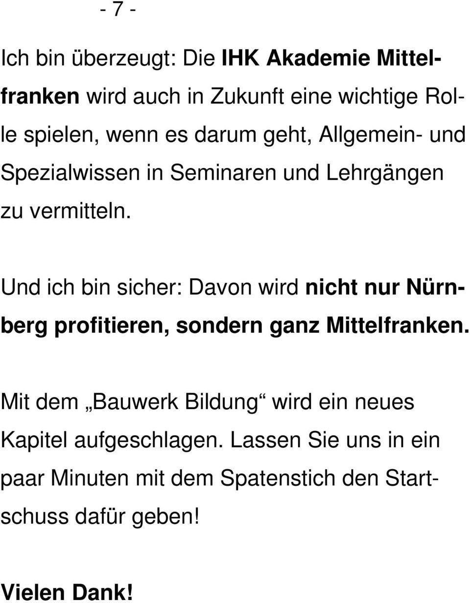 Und ich bin sicher: Davon wird nicht nur Nürnberg profitieren, sondern ganz Mittelfranken.