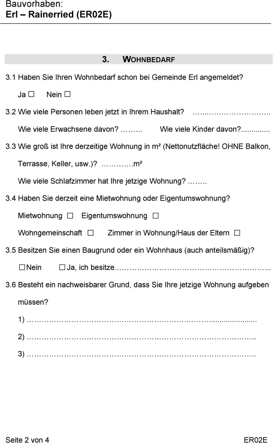 .m² Wie viele Schlafzimmer hat Ihre jetzige Wohnung?.. 3.4 Haben Sie derzeit eine Mietwohnung oder Eigentumswohnung?