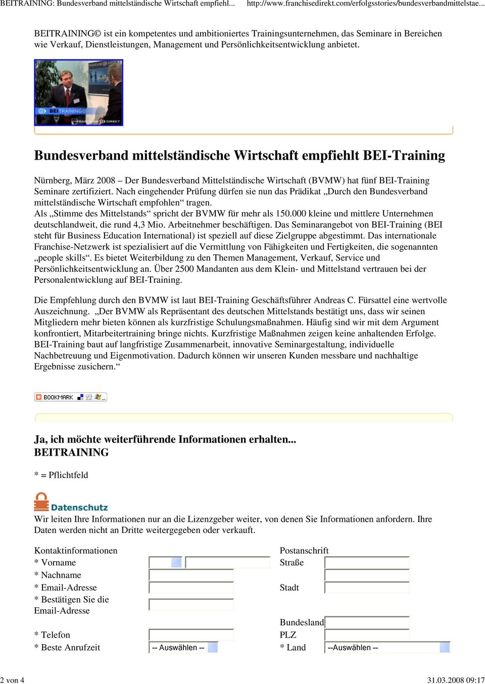 Bundesverband mittelständische Wirtschaft empfiehlt BEI-Training Nürnberg, März 2008 Der Bundesverband Mittelständische Wirtschaft (BVMW) hat fünf BEI-Training Seminare zertifiziert.