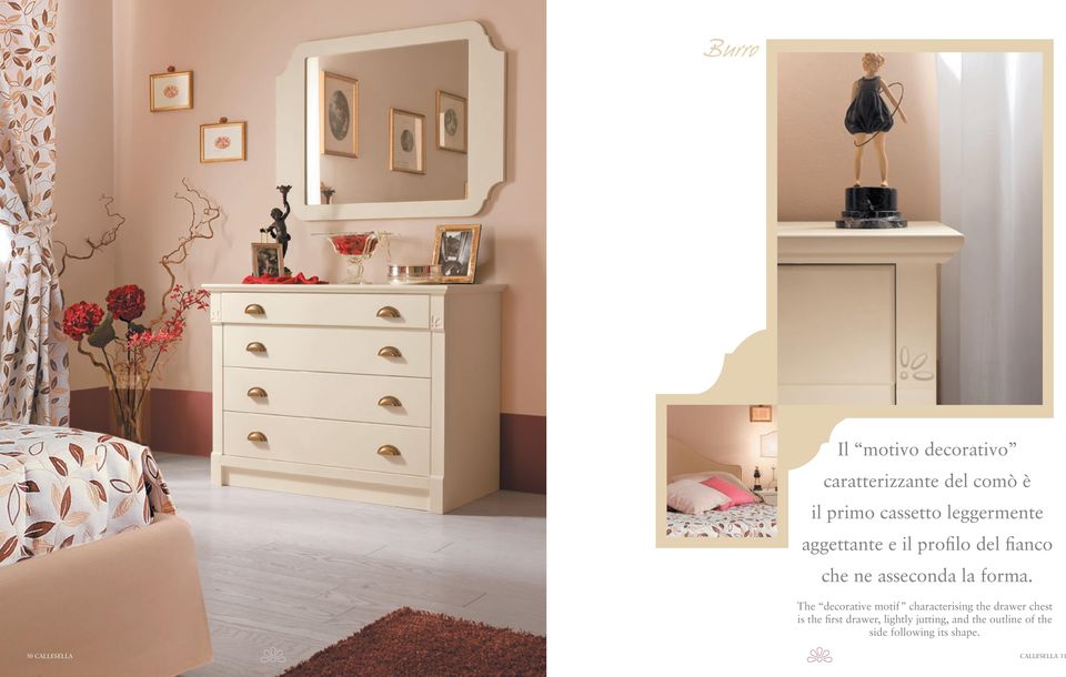 The decorative motif characterising the drawer chest is the first drawer,
