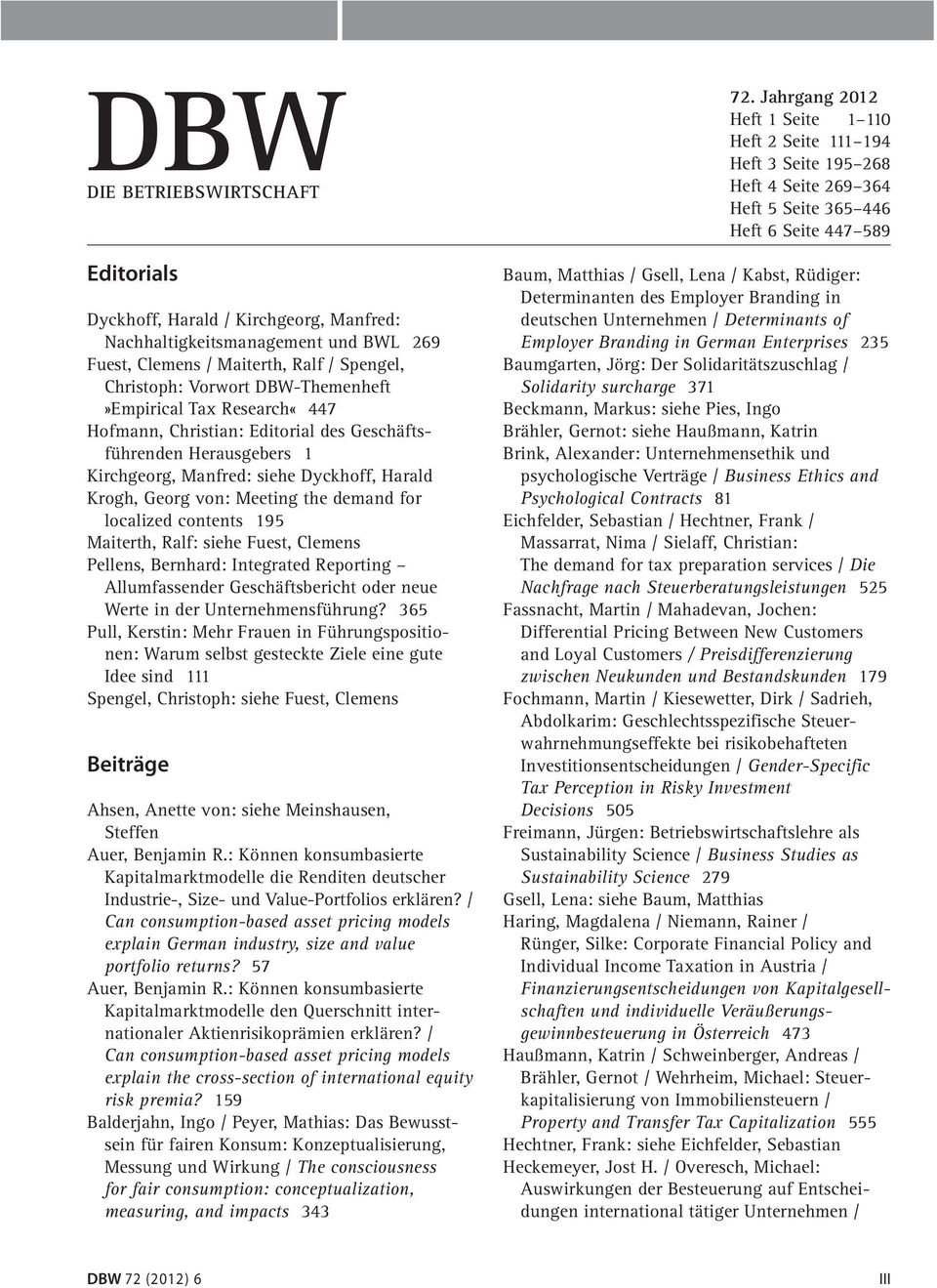 localized contents 195 Maiterth, Ralf: siehe Fuest, Clemens Pellens, Bernhard: Integrated Reporting Allumfassender Geschäftsbericht oder neue Werte in der Unternehmensführung?