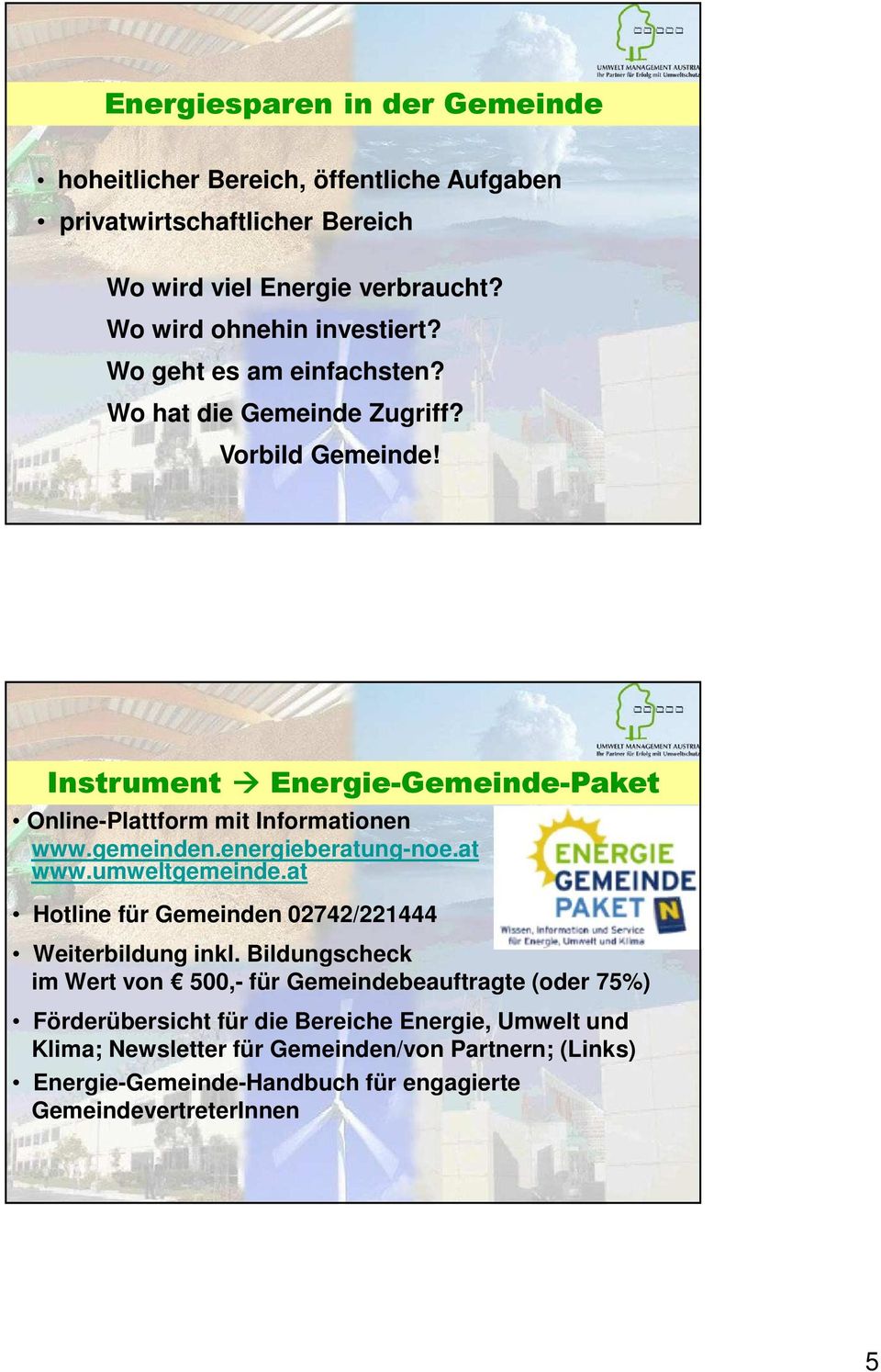 energieberatung-noe.at www.umweltgemeinde.at Hotline für Gemeinden 02742/221444 Weiterbildung inkl.