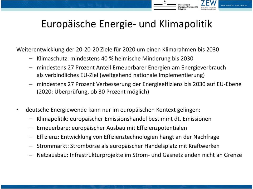 Überprüfung, ob 30 Prozent möglich) deutsche Energiewende kann nur im europäischen Kontext gelingen: Klimapolitik: europäischer Emissionshandel bestimmt dt.