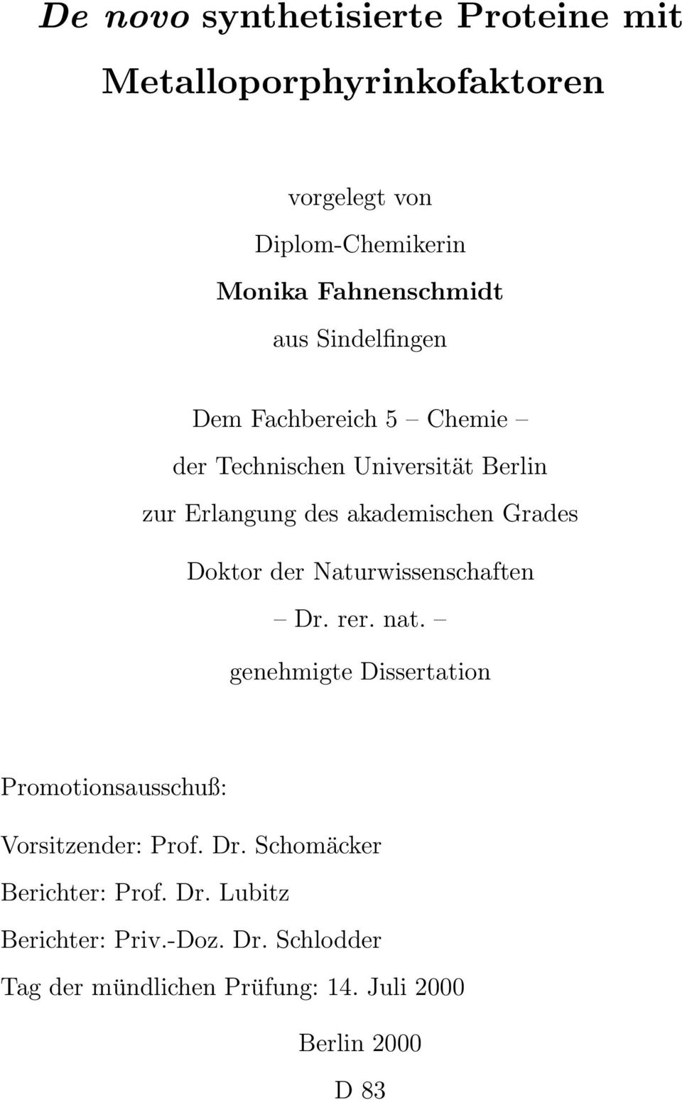 Doktor der Naturwissenschaften Dr. rer. nat. genehmigte Dissertation Promotionsausschuß: Vorsitzender: Prof. Dr. Schomäcker Berichter: Prof.