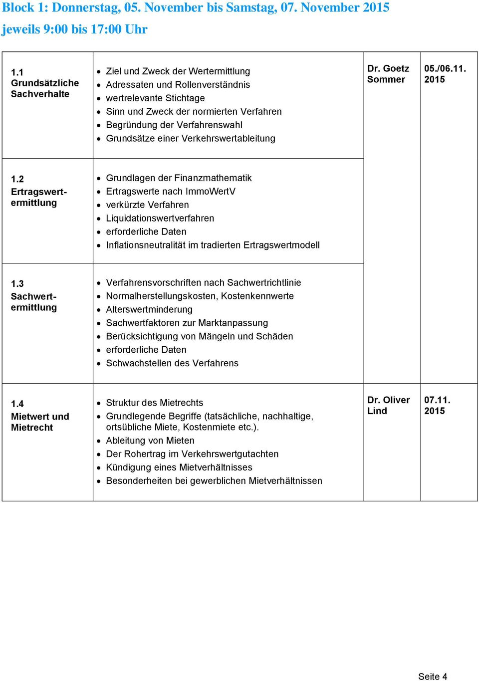 Grundsätze einer Verkehrswertableitung Dr. Goetz Sommer 05./06.11. 2015 1.