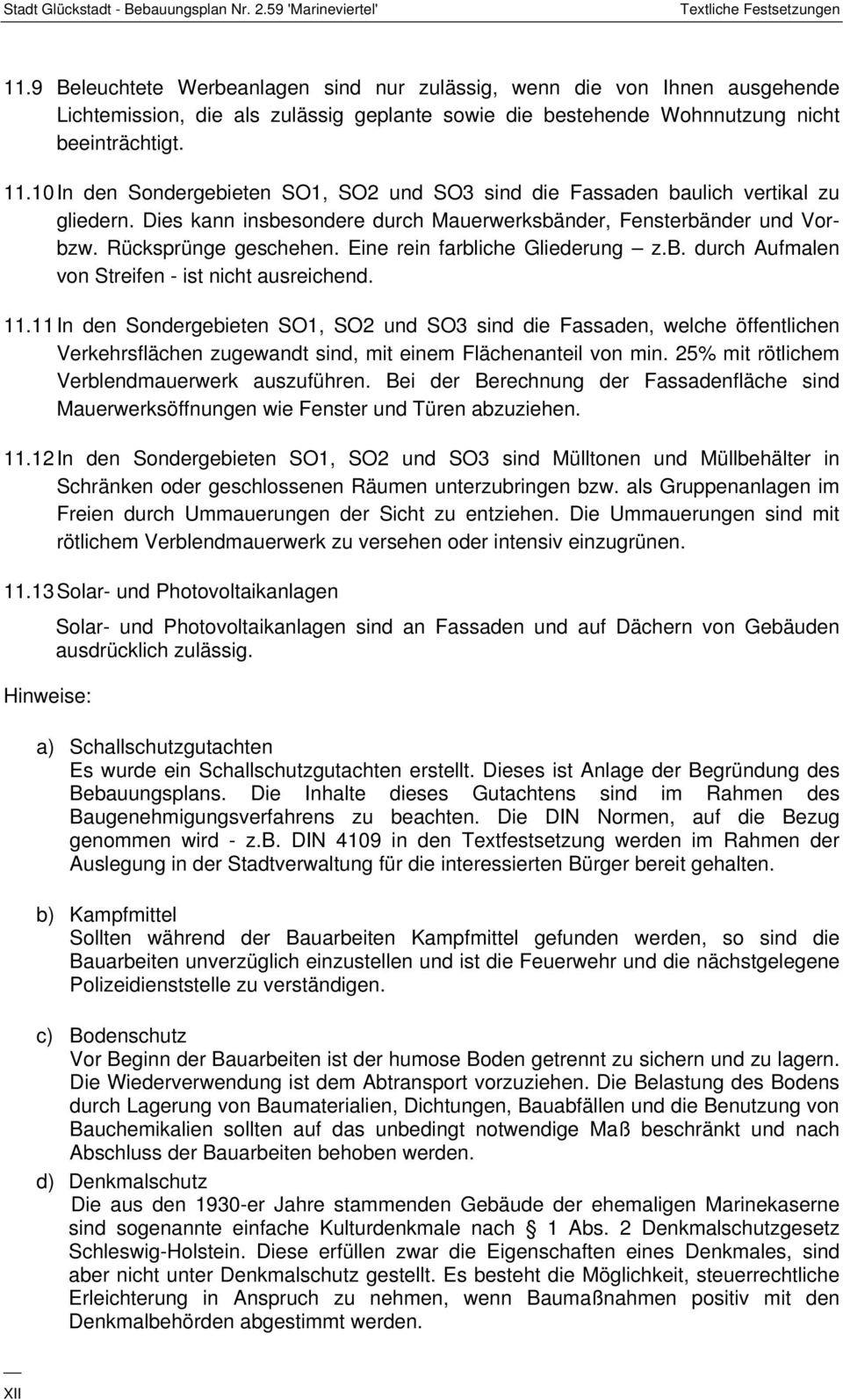 Eine rein farbliche Gliederung z.b. durch Aufmalen von Streifen - ist nicht ausreichend. 11.