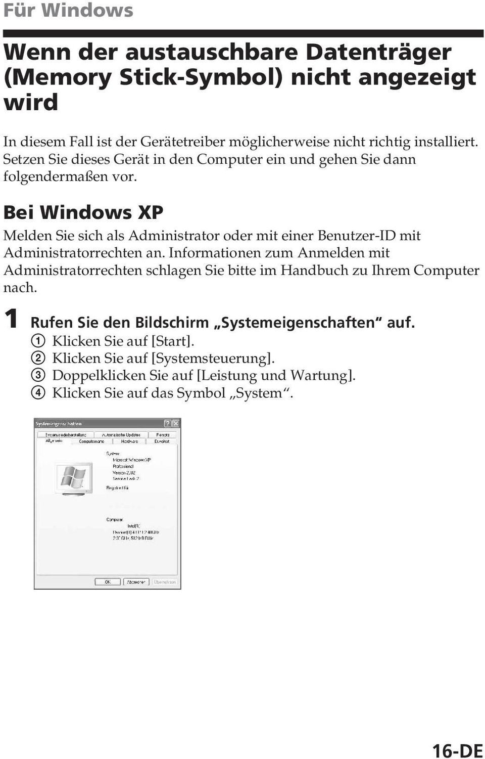 Bei Windows XP Melden Sie sich als Administrator oder mit einer Benutzer-ID mit Administratorrechten an.