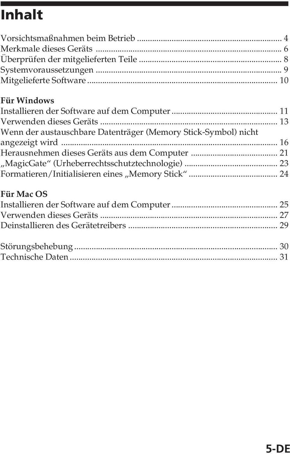 .. 13 Wenn der austauschbare Datenträger (Memory Stick-Symbol) nicht angezeigt wird... 16 Herausnehmen dieses Geräts aus dem Computer.