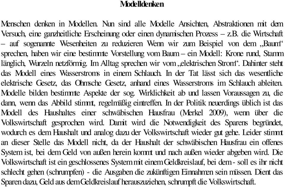 die Wirtschaft auf sogenannte Wesenheiten zu reduzieren Wenn wir zum Beispiel von dem Baum sprechen, haben wir eine bestimmte Vorstellung vom Baum ein Modell: Krone rund, Stamm länglich, Wurzeln