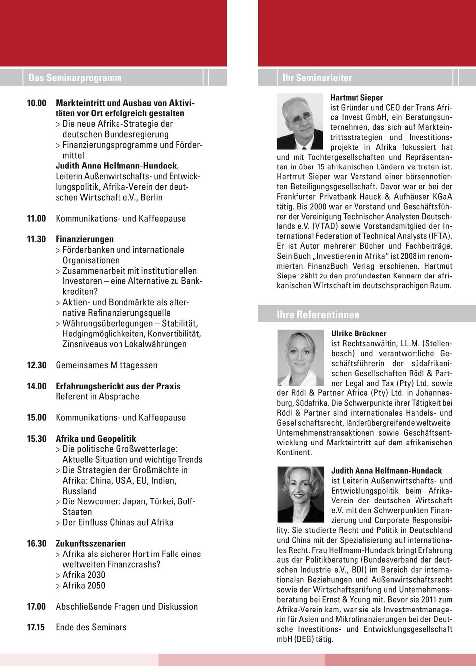Helfmann-Hundack, Leiterin Außenwirtschafts- und Entwicklungspolitik, Afrika-Verein der deutschen Wirtschaft e.v., Berlin 11.00 Kommunikations- und Kaffeepause 11.