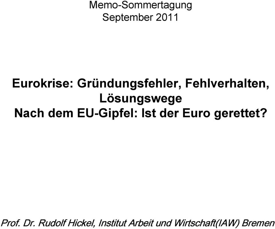 dem EU-Gipfel: Ist der Euro gerettet? Prof. Dr.