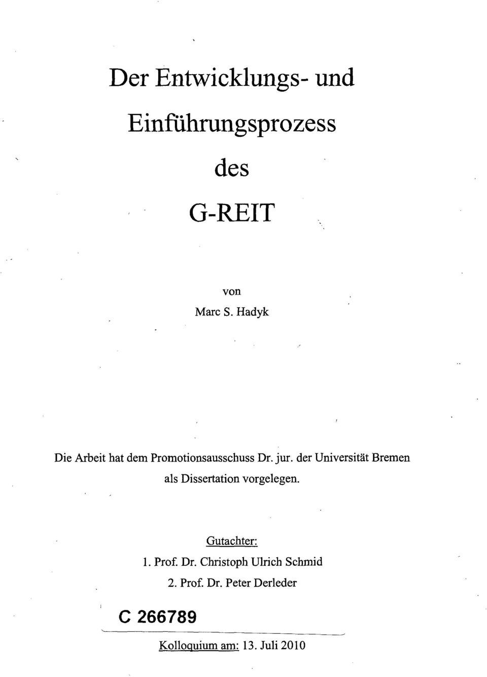 der Universität Bremen als Dissertation vorgelegen. Gutachter: 1. Prof.