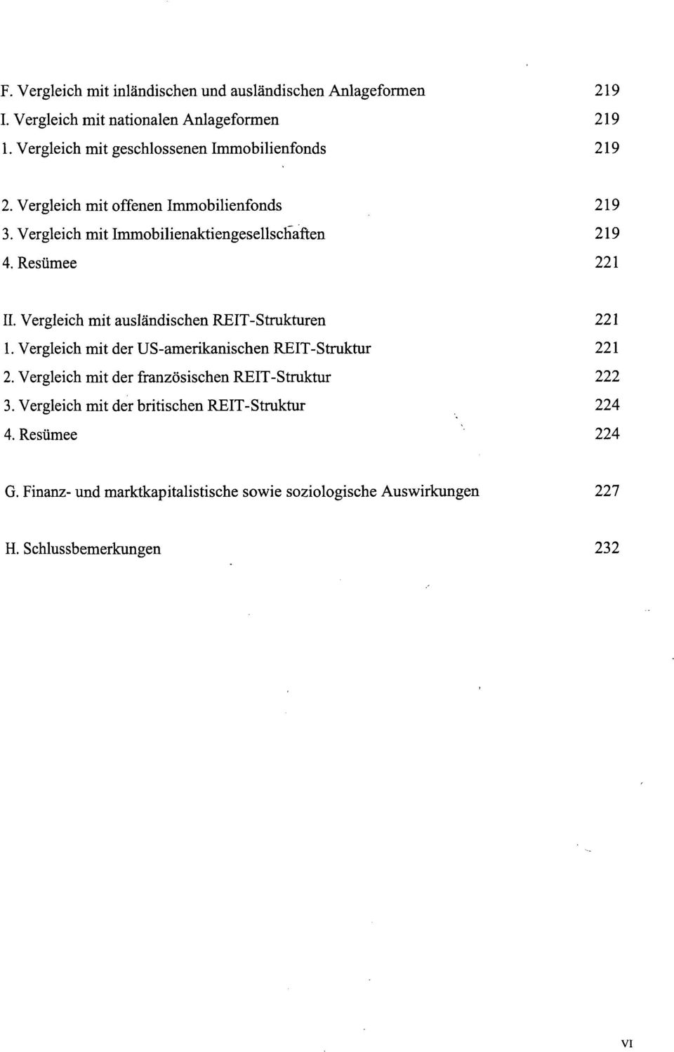 Resümee 221 II. Vergleich mit ausländischen REIT-Strukturen 221 1. Vergleich mit der US-amerikanischen REIT-Struktur 221 2.