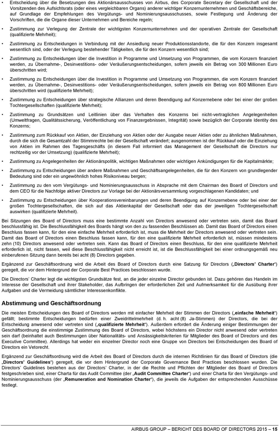 Unternehmen und Bereiche regeln; Zustimmung zur Verlegung der Zentrale der wichtigsten Konzernunternehmen und der operativen Zentrale der Gesellschaft (qualifizierte Mehrheit); Zustimmung zu