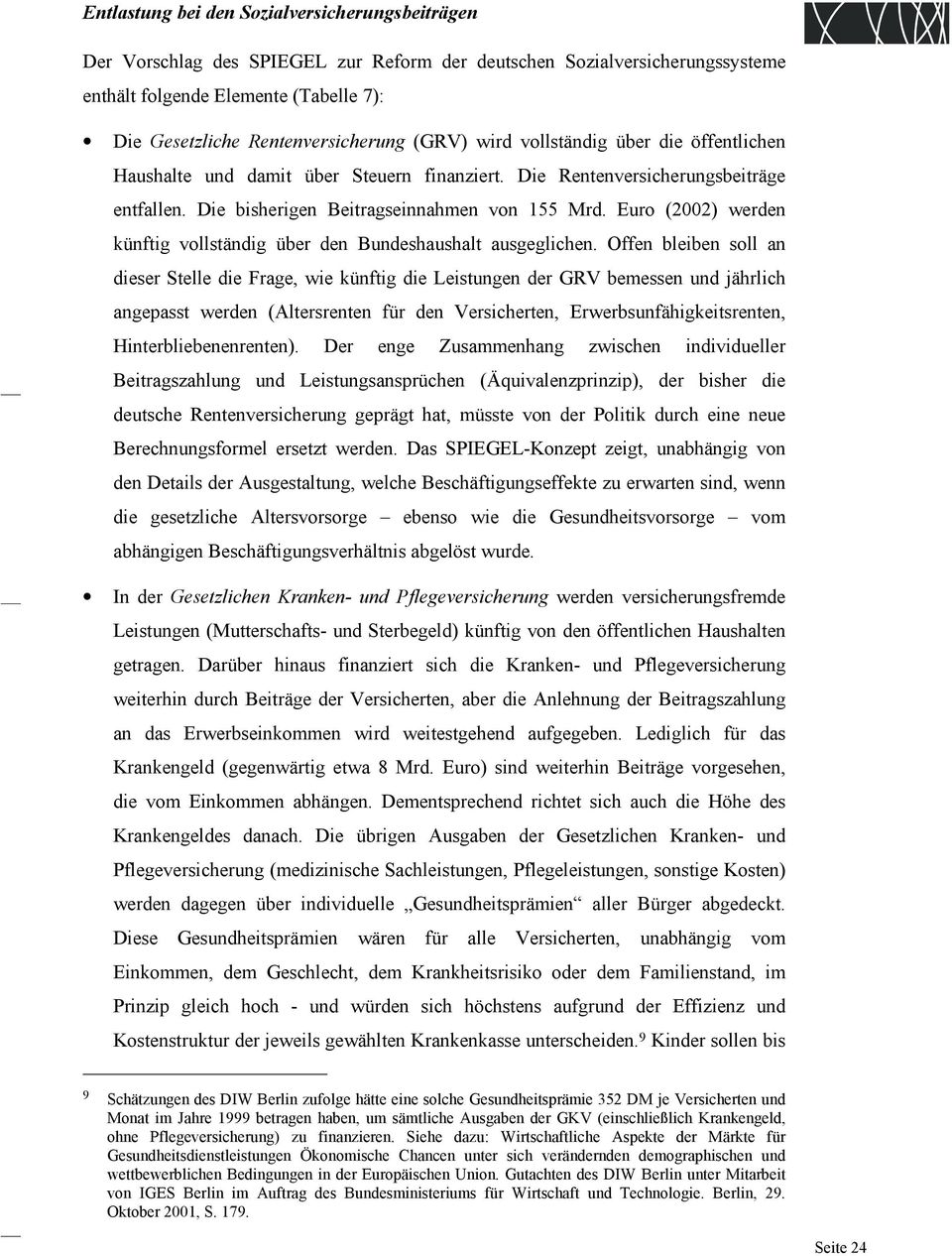 Euro (2002) werden künftig vollständig über den Bundeshaushalt ausgeglichen.