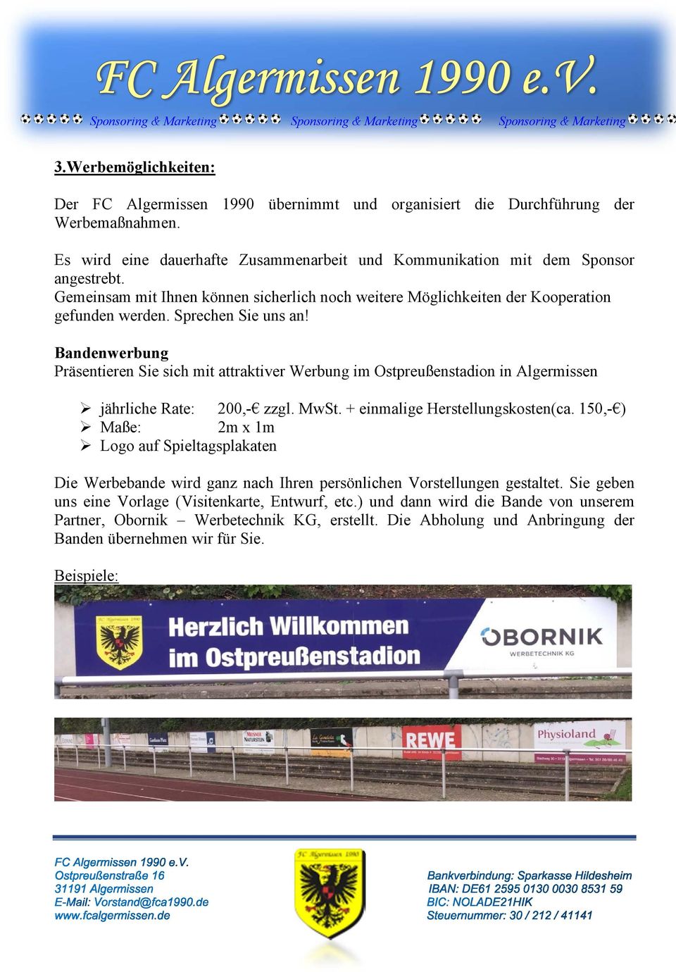 Bandenwerbung Präsentieren Sie sich mit attraktiver Werbung im Ostpreußenstadion in Algermissen jährliche Rate: 200,- zzgl. MwSt. + einmalige Herstellungskosten(ca.