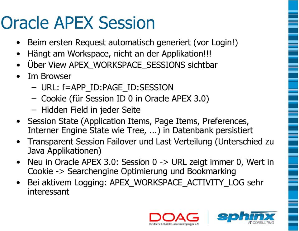 0) Hidden Field in jeder Seite Session State (Application Items, Page Items, Preferences, Interner Engine State wie Tree,.