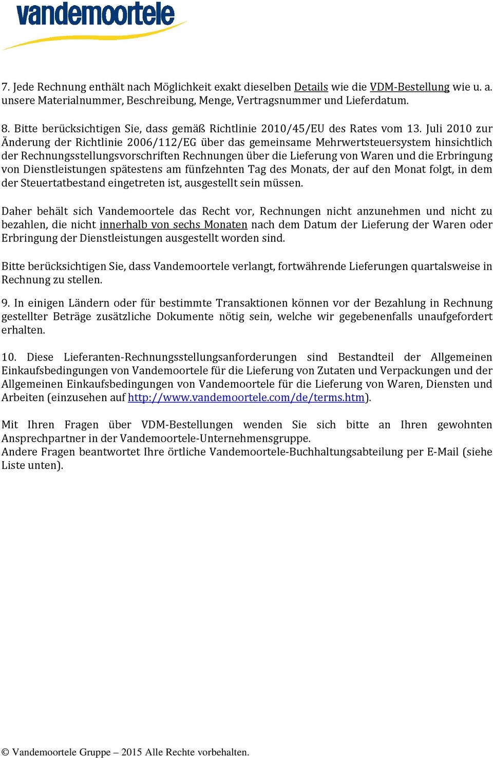 Juli 2010 zur Änderung der Richtlinie 2006/112/EG über das gemeinsame Mehrwertsteuersystem hinsichtlich der Rechnungsstellungsvorschriften über die Lieferung von Waren und die Erbringung von