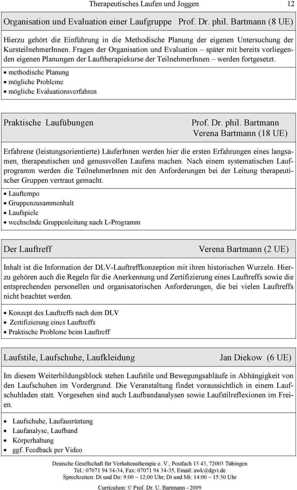 methodische Planung mögliche Probleme mögliche Evaluationsverfahren Praktische Laufübungen Prof. Dr. phil.