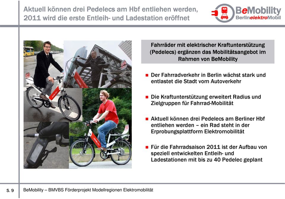 Autoverkehr Die Kraftunterstützung erweitert Radius und Zielgruppen für Fahrrad-Mobilität Aktuell können drei Pedelecs am Berliner Hbf entliehen werden ein Rad