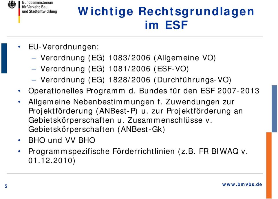 Bundes für den ESF 2007-2013 Allgemeine Nebenbestimmungen f. Zuwendungen zur Projektförderung (ANBest-P) u.