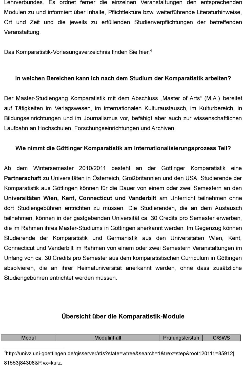 4 In welchen Bereichen kann ich nach dem Studium der Komparatistik arbeiten? Der Master-Studiengang Komparatistik mit dem Ab