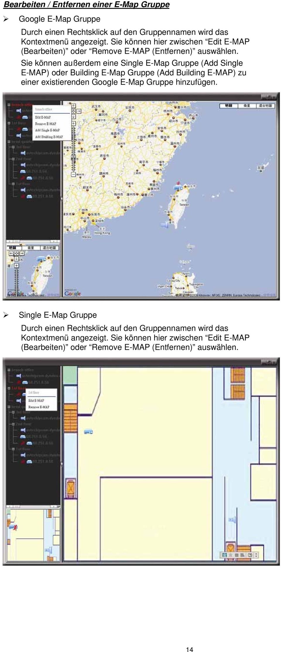 Sie können außerdem eine Single E-Map Gruppe (Add Single E-MAP) oder Building E-Map Gruppe (Add Building E-MAP) zu einer existierenden Google