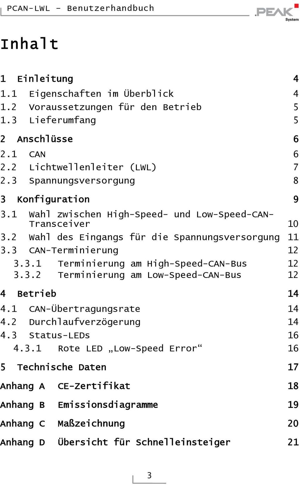 3 CAN-Terminierung 12 3.3.1 Terminierung am High-Speed-CAN-Bus 12 3.3.2 Terminierung am Low-Speed-CAN-Bus 12 4 Betrieb 14 4.1 CAN-Übertragungsrate 14 4.