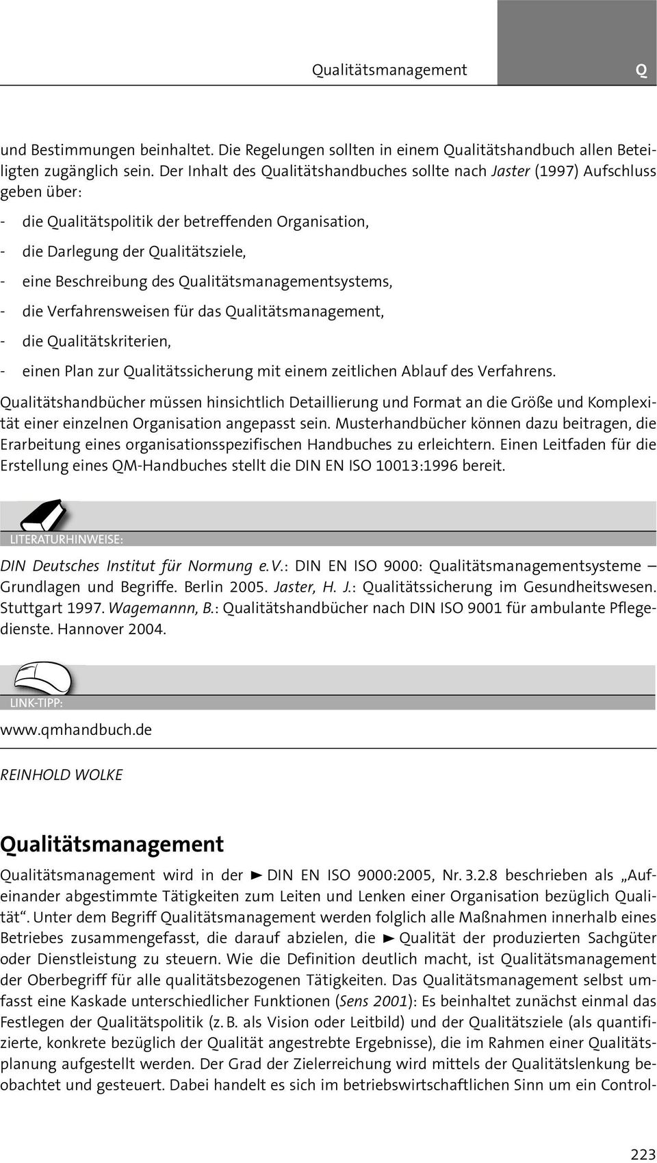 Qualitåtsmanagementsystems, - die Verfahrensweisen får das Qualitåtsmanagement, - die Qualitåtskriterien, - einen Plan zur Qualitåtssicherung mit einem zeitlichen Ablauf des Verfahrens.