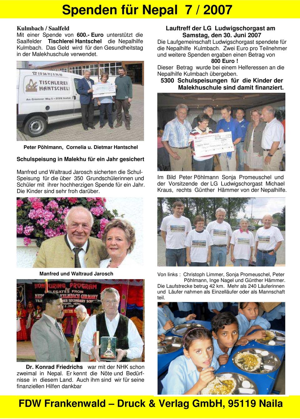 Juni 2007 Die Laufgemeinschaft Ludwigschorgast spendete für die Nepalhilfe Kulmbach. Zwei Euro pro Teilnehmer und weitere Spenden ergaben einen Betrag von 800 Euro!
