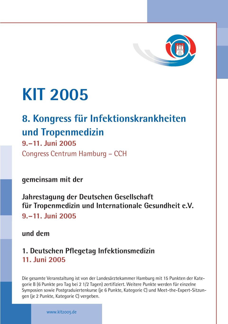 Juni 2005 und dem 1. Deutschen Pflegetag Infektionsmedizin 11.