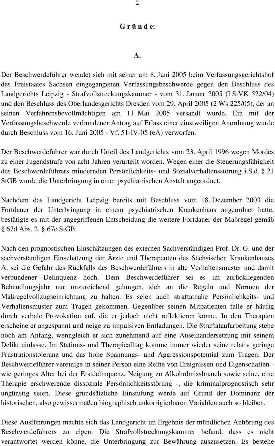 Januar 2005 (I StVK 522/04) und den Beschluss des Oberlandesgerichts Dresden vom 29. April 2005 (2 Ws 225/05), der an seinen Verfahrensbevollmächtigen am 11. Mai 2005 versandt wurde.